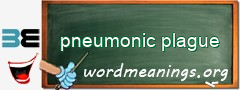 WordMeaning blackboard for pneumonic plague